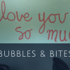 Bubbles and Bites